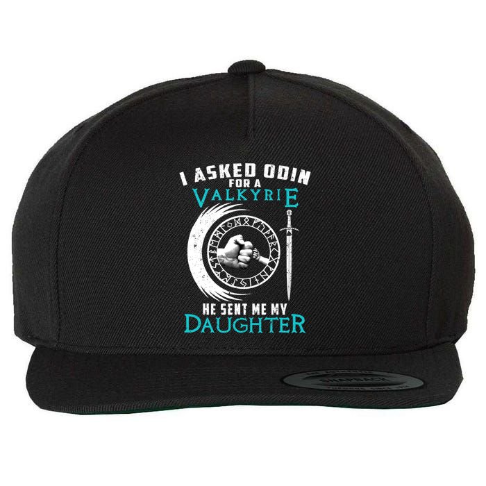 I Asked Odin For A Valkyrie He Sent Me My Daughter Viking Wool Snapback Cap