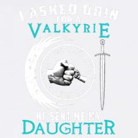 I Asked Odin For A Valkyrie He Sent Me My Daughter Viking Garment-Dyed Sweatshirt