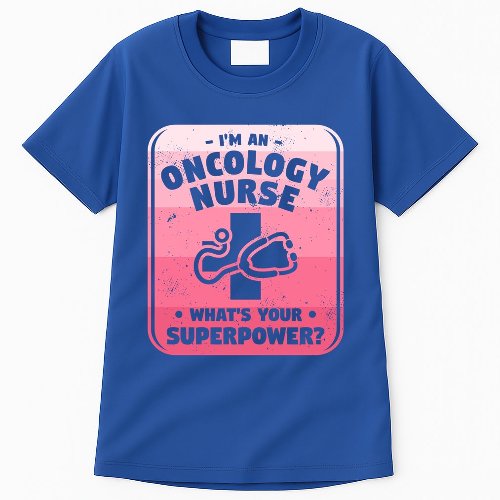 Im An Oncology Nurse Whats Your Superpower Oncologist Gift Tall T-Shirt
