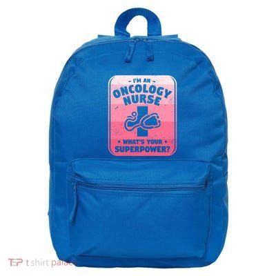 Im An Oncology Nurse Whats Your Superpower Oncologist Gift 16 in Basic Backpack