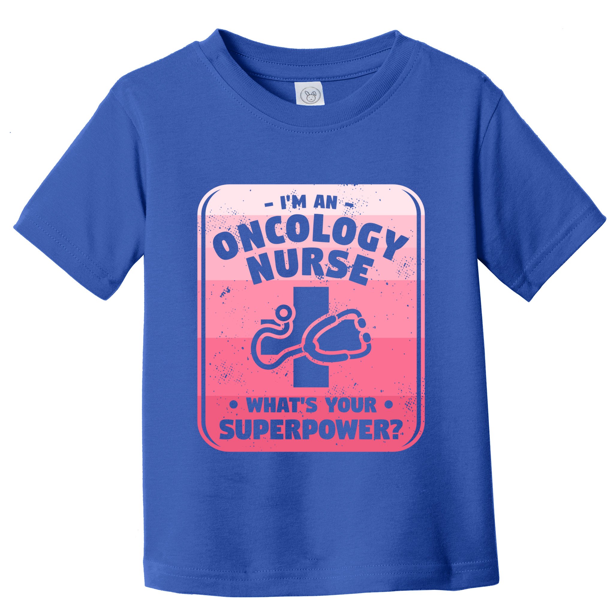 Im An Oncology Nurse Whats Your Superpower Oncologist Gift Toddler T-Shirt