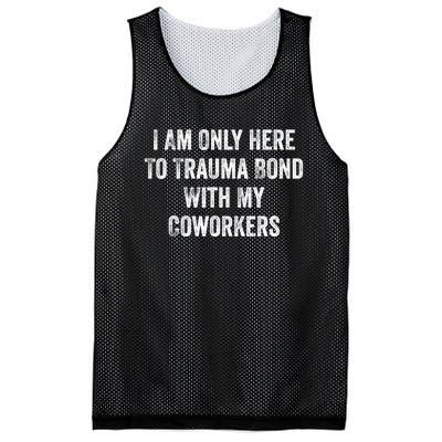 I Am Only Here To Trauma Bond With My Coworkers Funny Quote Mesh Reversible Basketball Jersey Tank