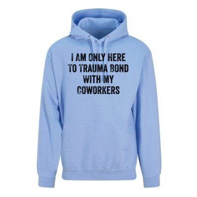 I Am Only Here To Trauma Bond With My Coworkers Funny Quote Unisex Surf Hoodie