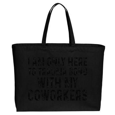 I Am Only Here To Trauma Bond With My Coworkers Funny Quote Cotton Canvas Jumbo Tote