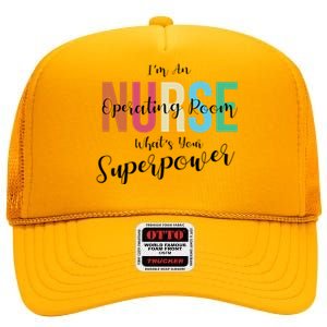 Im An Operating Room Nurse Whats Your Superpower Funny Gift High Crown Mesh Back Trucker Hat