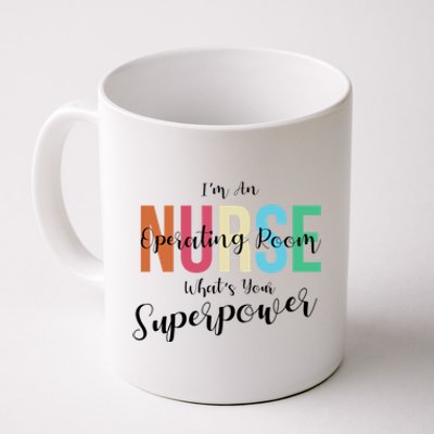 Im An Operating Room Nurse Whats Your Superpower Funny Gift Coffee Mug