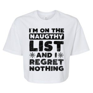 I Am On The Naughty List And I Regret Nothing Christmas Gift Bella+Canvas Jersey Crop Tee