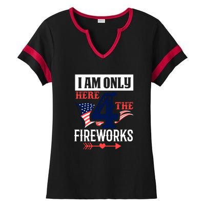 I Am Only Here 4 The Fireworks Labor Day Gift Ladies Halftime Notch Neck Tee