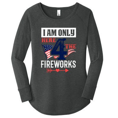 I Am Only Here 4 The Fireworks Labor Day Gift Women's Perfect Tri Tunic Long Sleeve Shirt