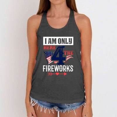 I Am Only Here 4 The Fireworks Labor Day Gift Women's Knotted Racerback Tank