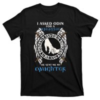 I Asked Odin For Valkyrie He Sent Me My Daughter Viking Dad T-Shirt