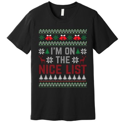 I Am On The Nice List Of Santa Christmas Ugly Sweater Graphic Premium T-Shirt