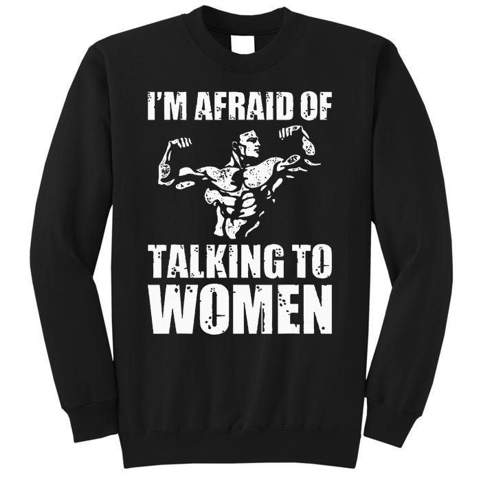 Im Afraid Of Talking To Women Satirical Workout Sweatshirt