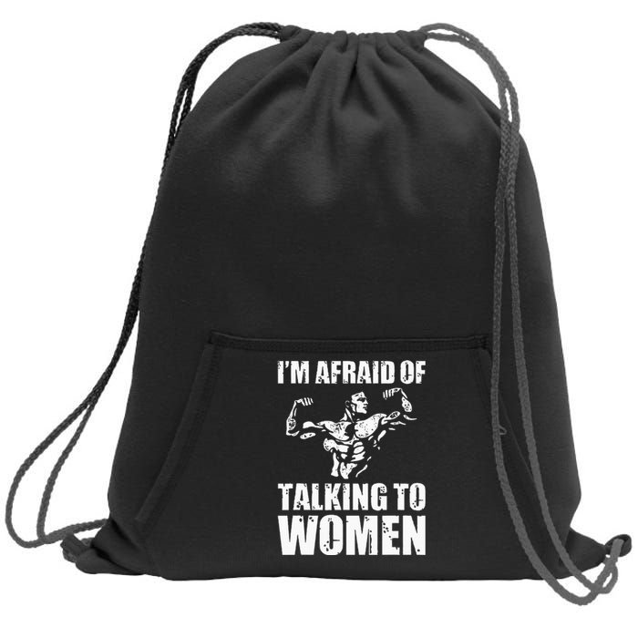 Im Afraid Of Talking To Women Satirical Workout Sweatshirt Cinch Pack Bag