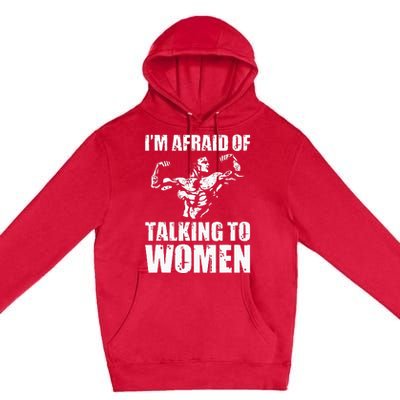 Im Afraid Of Talking To Women Satirical Workout Premium Pullover Hoodie