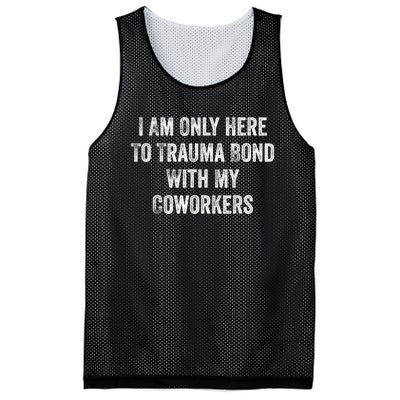 I Am Only Here To Trauma Bond With My Coworkers Funny Quote Mesh Reversible Basketball Jersey Tank