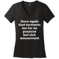 Internet Atheists Once Again God Torments Me For No Purpose But Sick Amusement Women's V-Neck T-Shirt