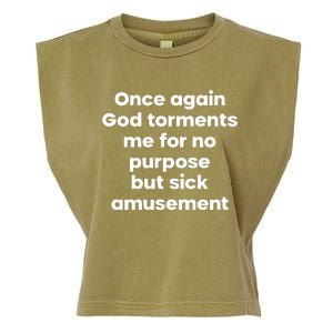 Internet Atheists Once Again God Torments Me For No Purpose But Sick Amusement Garment-Dyed Women's Muscle Tee