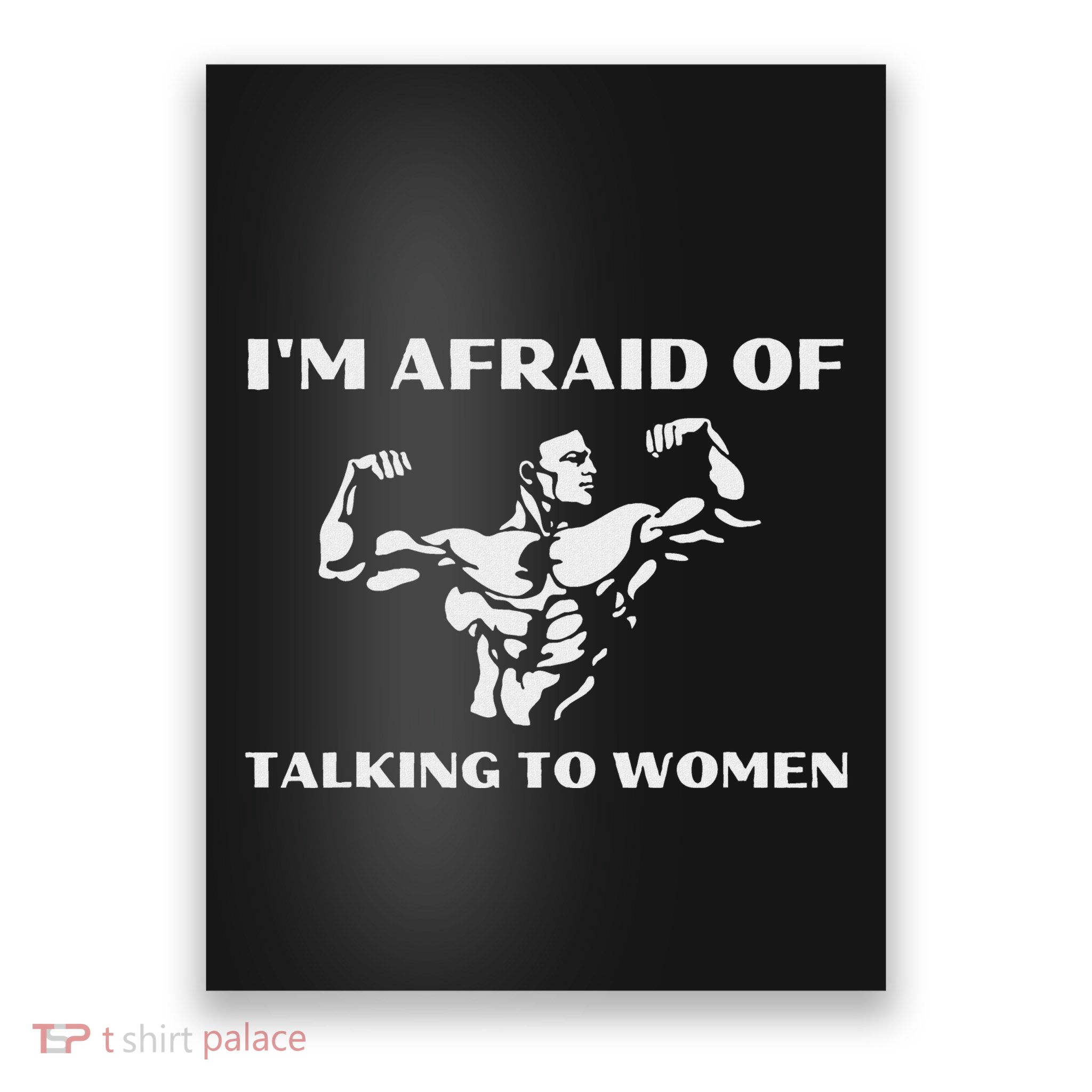 IM Afraid Of Talking To Women Satirical Workout Poster