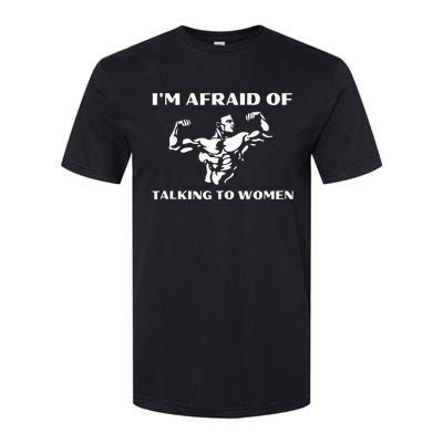 Im Afraid Of Talking To Women Satirical Workout Softstyle CVC T-Shirt