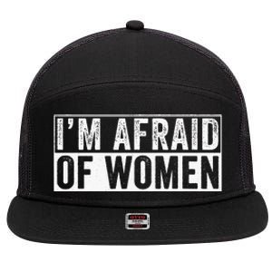 IM Afraid Of Women Funny IM Afraid Of Talking 7 Panel Mesh Trucker Snapback Hat