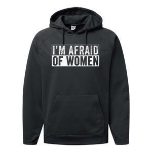 IM Afraid Of Women Funny IM Afraid Of Talking Performance Fleece Hoodie