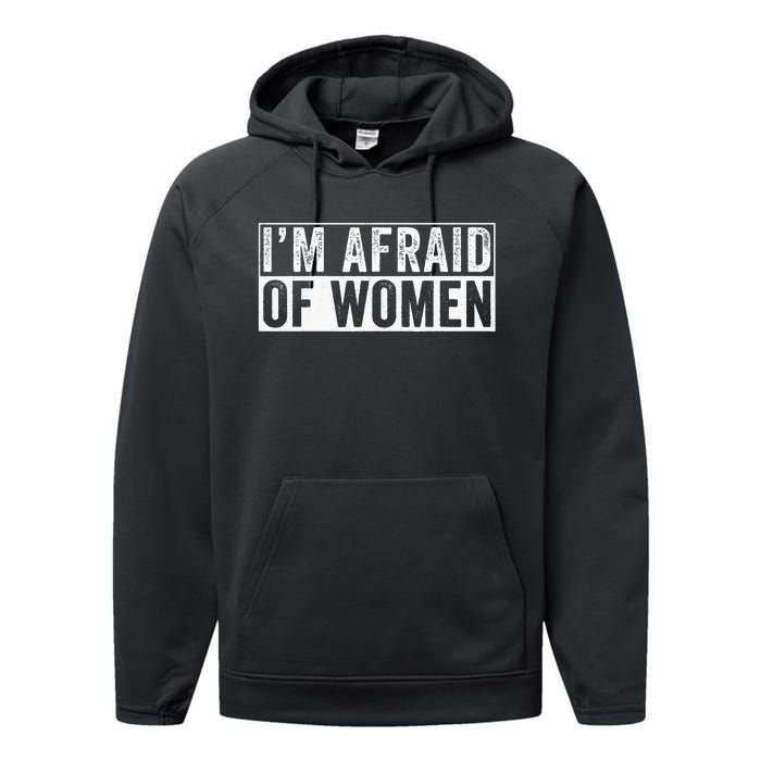 IM Afraid Of Women Funny IM Afraid Of Talking Performance Fleece Hoodie