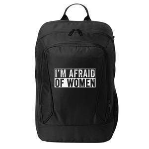 IM Afraid Of Women Funny IM Afraid Of Talking City Backpack