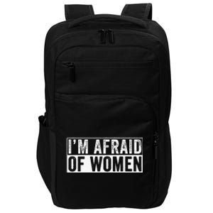 IM Afraid Of Women Funny IM Afraid Of Talking Impact Tech Backpack