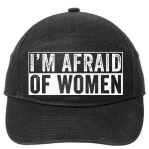 IM Afraid Of Women Funny IM Afraid Of Talking 7-Panel Snapback Hat