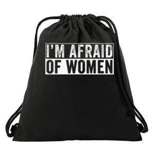 IM Afraid Of Women Funny IM Afraid Of Talking Drawstring Bag