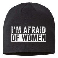 IM Afraid Of Women Funny IM Afraid Of Talking Sustainable Beanie