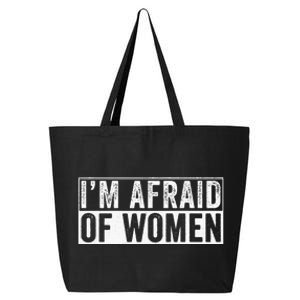 IM Afraid Of Women Funny IM Afraid Of Talking 25L Jumbo Tote