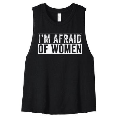 IM Afraid Of Women Funny IM Afraid Of Talking Women's Racerback Cropped Tank