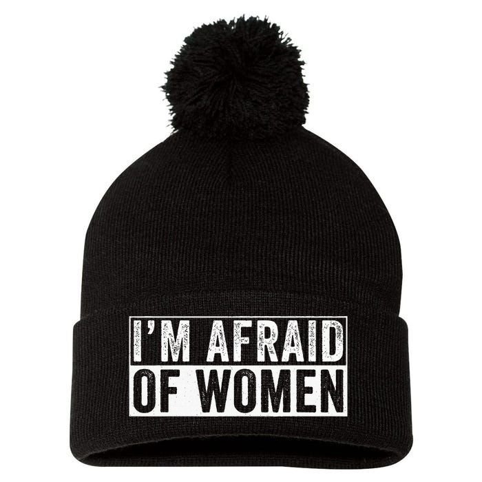 IM Afraid Of Women Funny IM Afraid Of Talking Pom Pom 12in Knit Beanie