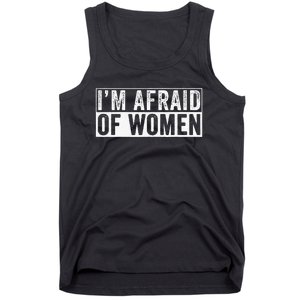 IM Afraid Of Women Funny IM Afraid Of Talking Tank Top