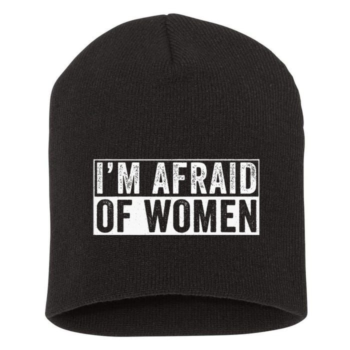 IM Afraid Of Women Funny IM Afraid Of Talking Short Acrylic Beanie