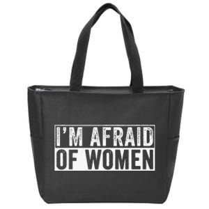 IM Afraid Of Women Funny IM Afraid Of Talking Zip Tote Bag