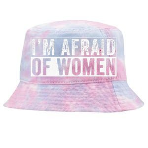 IM Afraid Of Women Funny IM Afraid Of Talking Tie-Dyed Bucket Hat