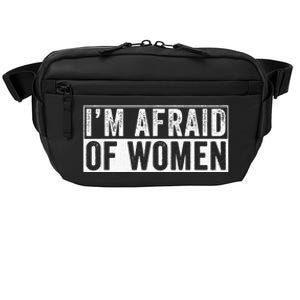 IM Afraid Of Women Funny IM Afraid Of Talking Crossbody Pack