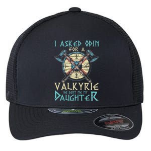 I Asked Odin For A Valkyrie He Sent Me My Daughter Flexfit Unipanel Trucker Cap