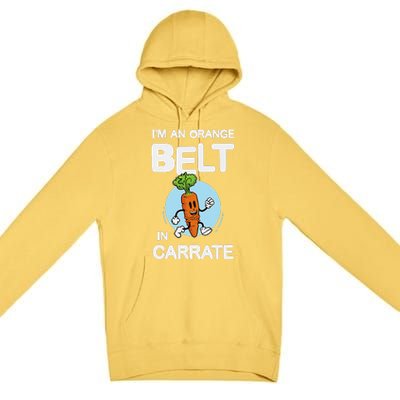 IM An Orange Belt In Carrate For A Vegans And Vegetarians Premium Pullover Hoodie