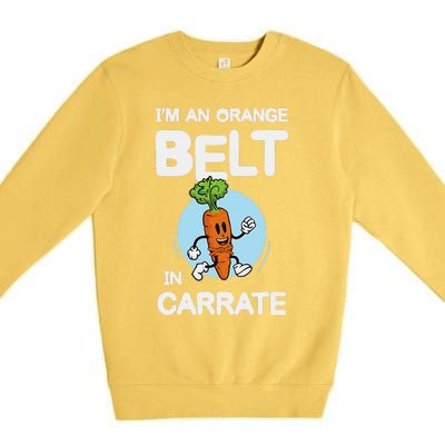 IM An Orange Belt In Carrate For A Vegans And Vegetarians Premium Crewneck Sweatshirt