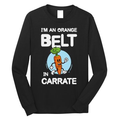 IM An Orange Belt In Carrate For A Vegans And Vegetarians Long Sleeve Shirt