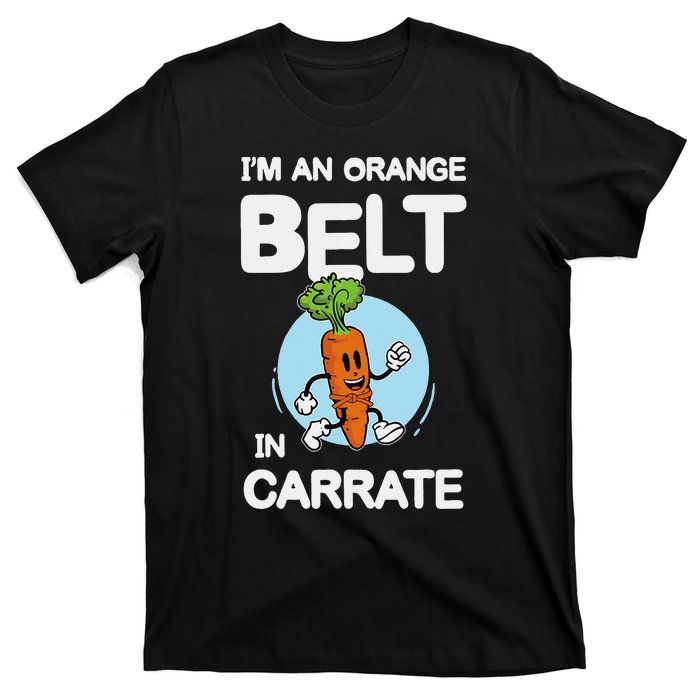 IM An Orange Belt In Carrate For A Vegans And Vegetarians T-Shirt