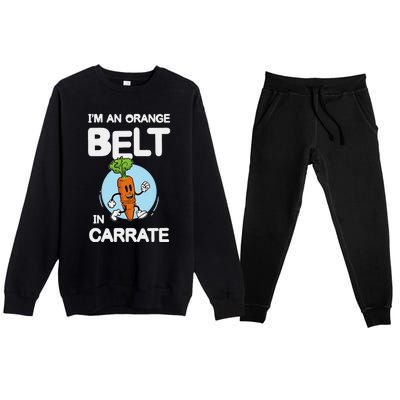 IM An Orange Belt In Carrate For A Vegans And Vegetarians Premium Crewneck Sweatsuit Set