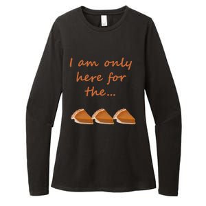 I Am Only Here For The Pumpkin Pie! Thanksgiving Funny Funny Gift Womens CVC Long Sleeve Shirt