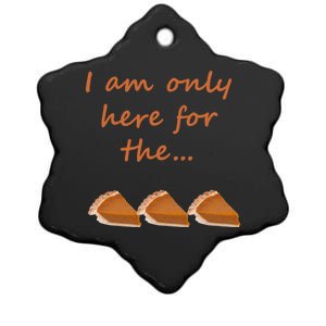 I Am Only Here For The Pumpkin Pie! Thanksgiving Funny Funny Gift Ceramic Star Ornament