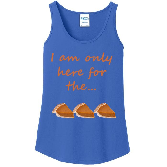 I Am Only Here For The Pumpkin Pie! Thanksgiving Funny Funny Gift Ladies Essential Tank