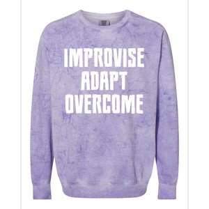 Improvise Adapt Overcome Military Funny Meme Gift Colorblast Crewneck Sweatshirt